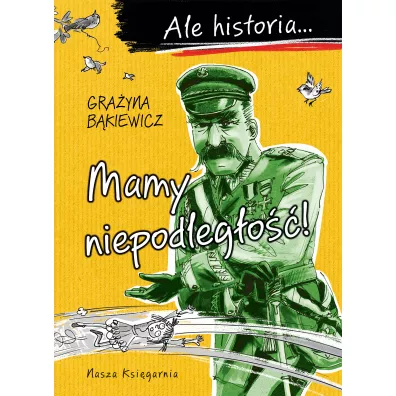 Ale historia? Mamy niepodleg�o��!