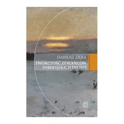 Tw�rczo�� zes�a�c�w syberyjskich - Dariusz  Zi�ba