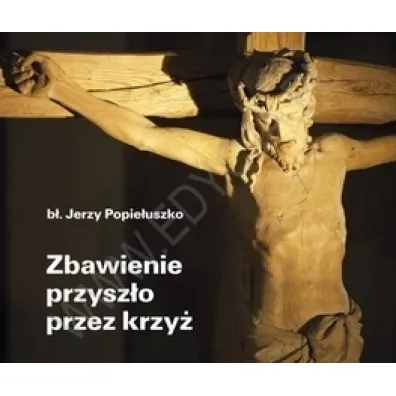 Zbawienie przysz�o przez krzy�. Pere�ka 231 - Jerzy Popie�uszko
