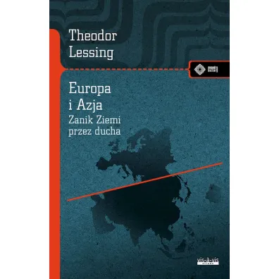 Europa i Azja. (Zanik Ziemi przez Ducha) - Theodor Lessing