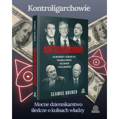 Kontroligarchowie. Jak miliarderzy i globalne elity przejmuj� kontrol� nad �wiatem i twoj� wolno�ci�