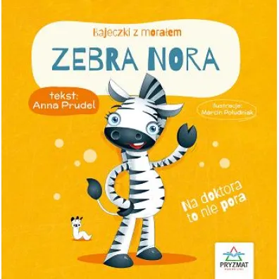 Bajeczki z moraem. Zebra Nora - Anna  Prudel