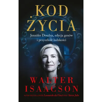 Kod �ycia. Jennifer Doudna, edycja gen�w i przysz�o�� ludzko�ci - Walter Isaacson