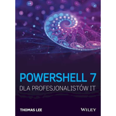 PowerShell 7 dla Profesjonalist�w IT - Thomas Lee