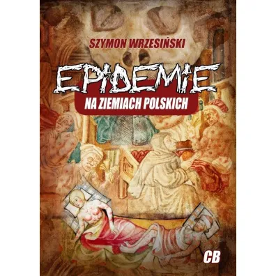 Epidemie na ziemiach polskich - Szymon Wrzesi�ski