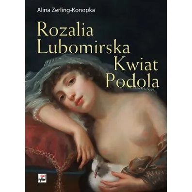 Rozalia lubomirska kwiat podola - Alina Zerling-Konopka