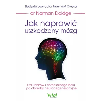 Jak naprawi� uszkodzony m�zg - Norman Doidge