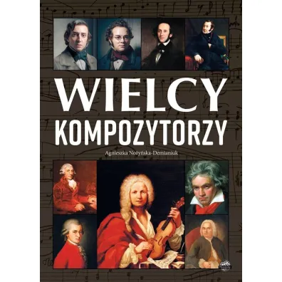 Wielcy kompozytorzy - Agnieszka No�y�ska-Demianiuk