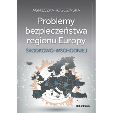 Problemy bezpiecze�stwa regionu Europy �rodkowo-Wschodniej - Agnieszka  Rogozi�ska