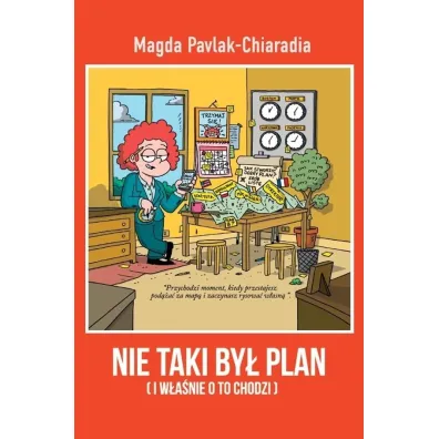 Nie taki by� plan. I w�a�nie o to chodzi - Magda  Pavlak-Chiaradia