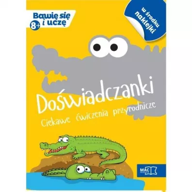 Do�wiadczanki ciekawe �wiczenia przyrodnicze bawi� si� i ucz�
