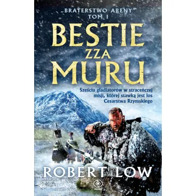Bestie zza Muru. Braterstwo Areny. Tom 1 - Robert Low