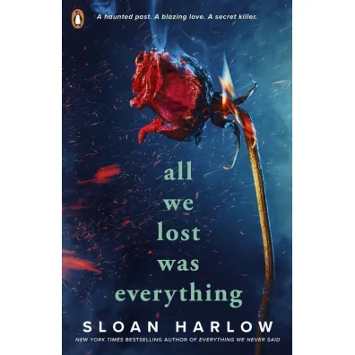 All We Lost Was Everything - Sloan Harlow
