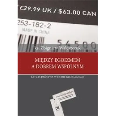 Mi�dzy egoizmem a dobrem wsp�lnym - Zbigniew Ks Waleszczuk