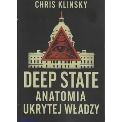 Deep state. Anatomia ukrytej w�adzy - Christopher Klinsky