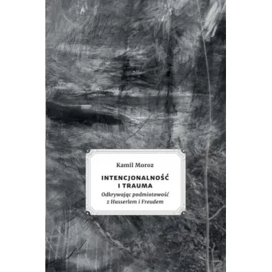 Intencjonalno�� i trauma - Kamil  Moroz