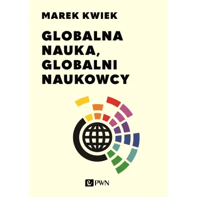 Globalna nauka, globalni naukowcy - Marek Kwiek