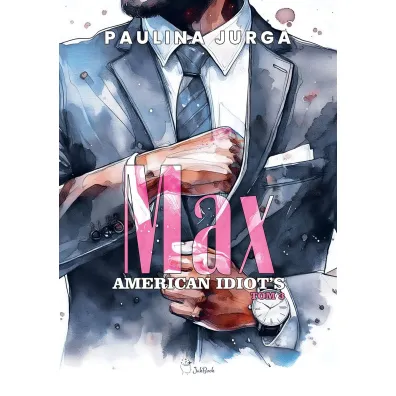 Max. American Idiot`s. Tom 3 - Paulina Jurga