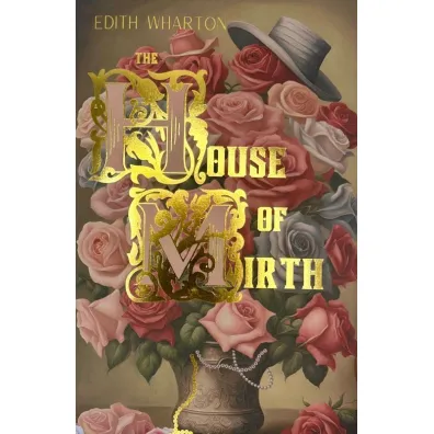 The House of Mirth - Edith Wharton