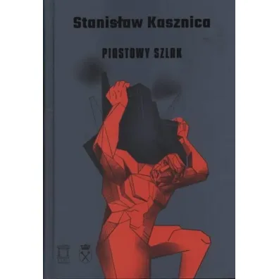 Piastowy szlak - Stanis�aw  Kasznica