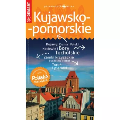 Wojew�dztwo Kujawsko-pomorskie. Przewodnik + atlas. Polska Niezwyk�a