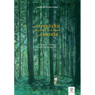 O strzyyku, ktry chcia zosta krlem i inne banie - Grimm Jakob I Wilhelm
