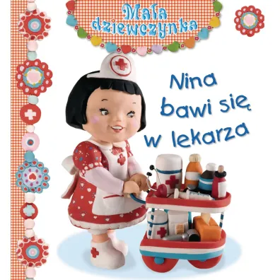 Nina bawi si� w lekarza. Ma�a dziewczynka - Christelle Mekdjian, Emilie Beaumont, Nathalie Belineau