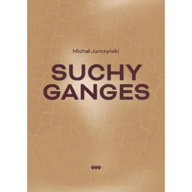 Suchy Ganges - Micha� Jurczy�ski