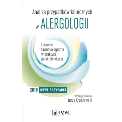 Analiza przypadk�w klinicznych w alergologii. Cz�� 2. Leczenie farmakologiczne w praktyce polskich lekarzy - Jerzy Kruszewski