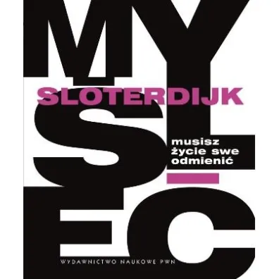 Musisz �ycie swe odmieni�. O antropotechnice. - Peter Sloterdijk
