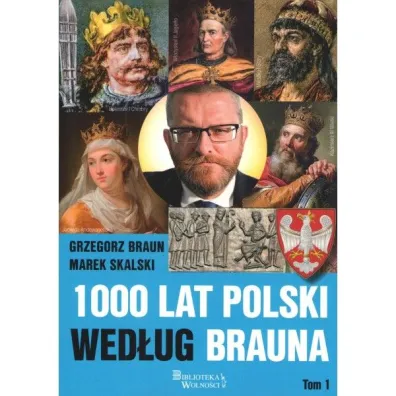 1000 lat Polski wed�ug Brauna Tom 1 - Grzegorz Braun, Marek Skalski