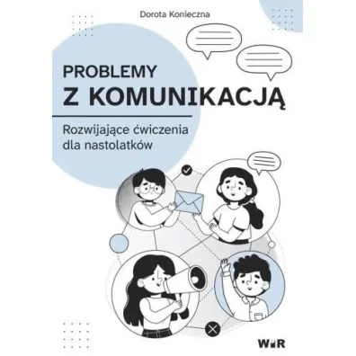 Problemy z komunikacj� Rozwijaj�ce �wiczenia dla nastolatk�w - Dorota Konieczna