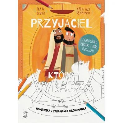 Przyjaciel, kt�ry wybacza. Ksi��eczka z zabawami i kolorowanka
