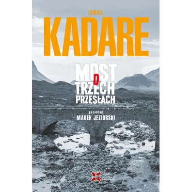 Most o trzech prz�s�ach - Kadare Ismail