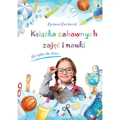 Ksi��ka zabawnych zaj�� i nauki - Ryszard Raciborski