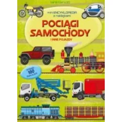 Poci�gi samochody i inne pojazdy. Mini encyklopedia z naklejkami