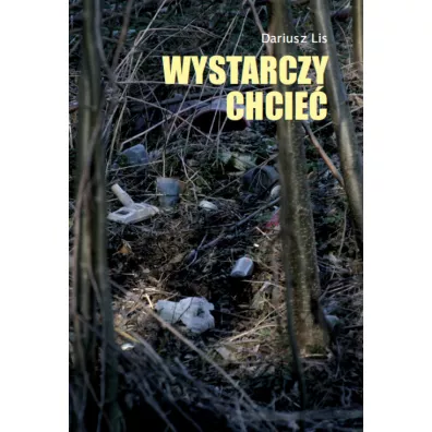 Wystarczy chcie� - Dariusz Lis