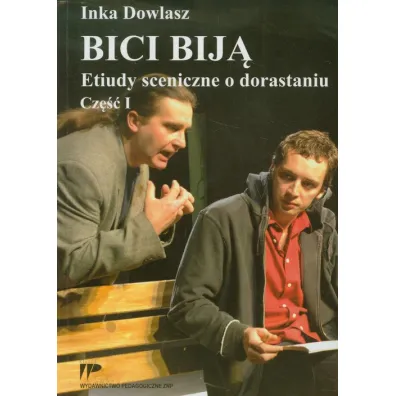 Bici bij�. Etiudy sceniczne o dorastaniu cz.1 - Inka Dowlasz