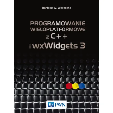 Programowanie wieloplatformowe z C++ i wxWidgets 3 - Bartosz Warzocha