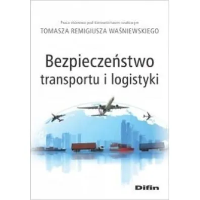 Bezpiecze�stwo transportu i logistyki - Tomasz Remigiusz  Wa�niewski