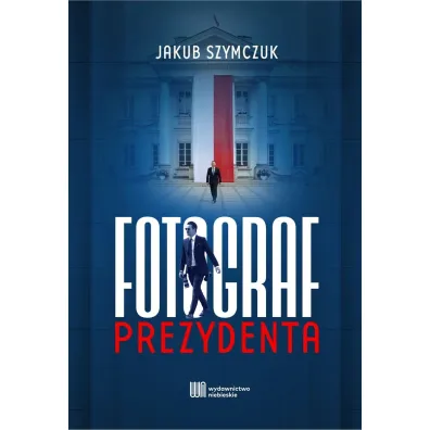 Fotograf prezydenta - Jakub  Szymczuk