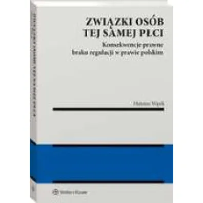 Zwi�zki os�b tej samej p�ci. Konsekwencje braku regulacji w prawie polskim