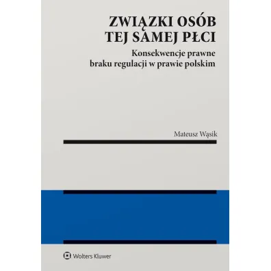 Zwi�zki os�b tej samej p�ci. Konsekwencje braku regulacji w prawie polskim