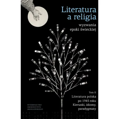Literatura a religia. Wyzwania epoki �wieckiej. Tom 2