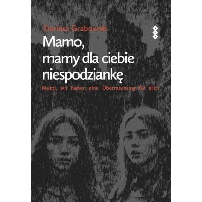 Mamo, mamy dla ciebie niespodziank� - Dariusz Grabowski