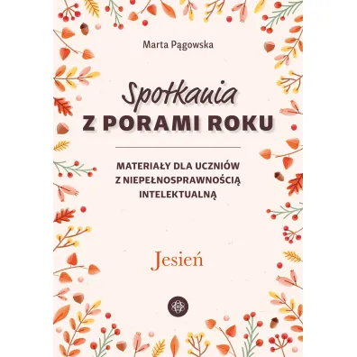 Spotkania z porami roku Jesie� materia�y dla uczni�w z niepe�nosprawno�ci� intelektualn�