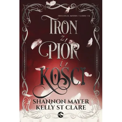 Tron z pi�r i ko�ci. Trylogia miodu i lodu. Tom 2 - Shannon  Mayer, Kelly St. Clare