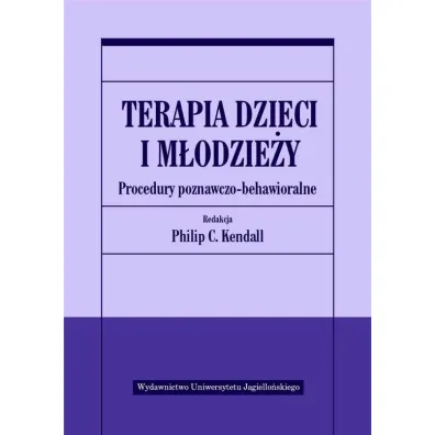 Terapia dzieci i m�odzie�y. Procedury poznawczo-behawioralne - Kendall C. Philip, Philip C. Kendall