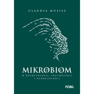 Mikrobiom w kosmetologii, trychologii i dermatologii - Claudia  Musia�