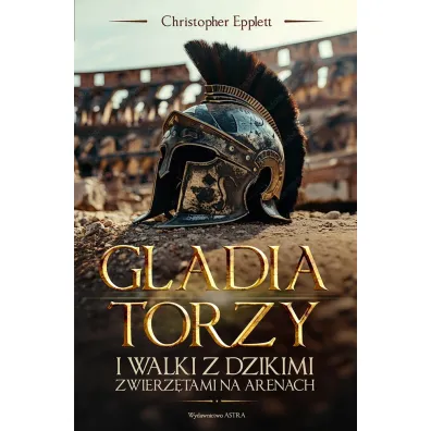 Gladiatorzy i walki ze zwierz�tami na arenach - Christopher  Epplett